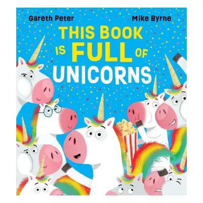 This Book is Full of Unicorns (PB) - Peter, Gareth