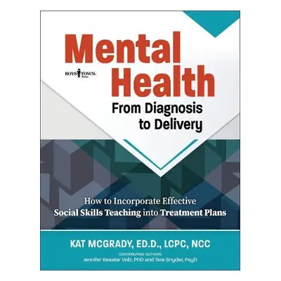 Mental Health: from Diagnosis to Delivery - McGrady, Kat (Kat McGrady)