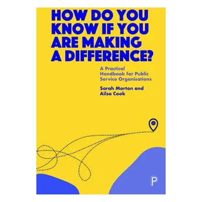 How Do You Know If You Are Making a Difference? - Morton, Sarah (Matter of Focus and University 