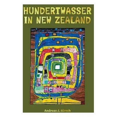 Hundertwasser in New Zealand - Hirsch, Andreas J.