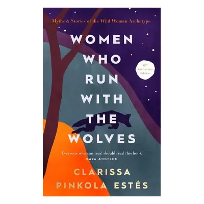 Women Who Run With The Wolves - Estes, Clarissa Pinkola