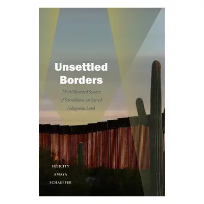 Unsettled Borders - Schaeffer, Felicity Amaya