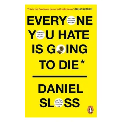 Everyone You Hate is Going to Die - Sloss, Daniel