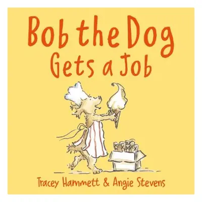 Bob the Dog Gets a Job - Hammett, Tracey