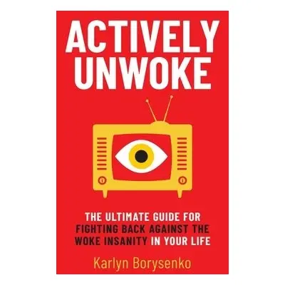 Actively Unwoke - Borysenko, Karlyn