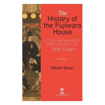 History of the Fujiwara House - Bauer, Mikael