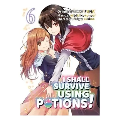 I Shall Survive Using Potions (Manga) Volume 6 - FUNA