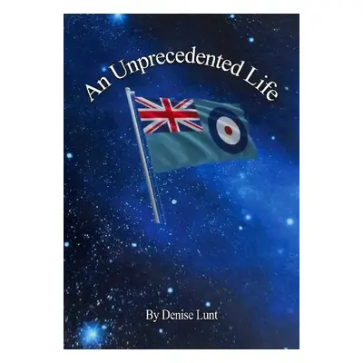 Unprecedented Life - Lunt, Denise