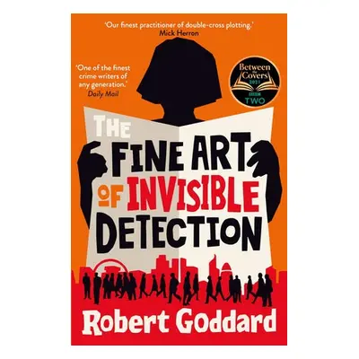 Fine Art of Invisible Detection - Goddard, Robert