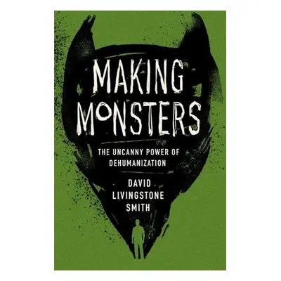 Making Monsters - Smith, David Livingstone