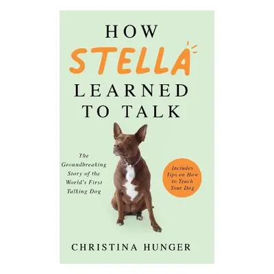 How Stella Learned to Talk - Hunger, Christina