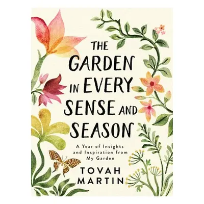 Garden in Every Sense and Season - Martin, Tovah