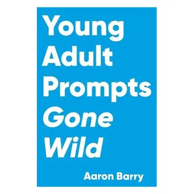 Young Adult Prompts Gone Wild - Barry, Aaron