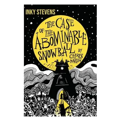 Inky Stevens - The Case of the Abominable Snowball - Martin, Chris