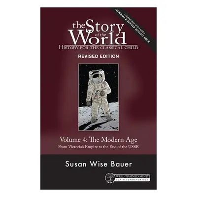 Story of the World, Vol. 4 Revised Edition - Bauer, Susan Wise