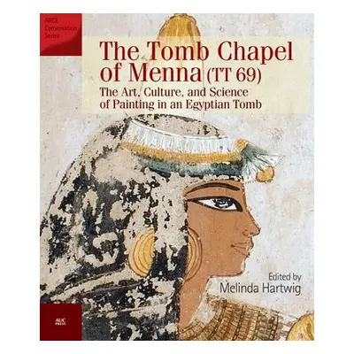 The Tomb Chapel of Menna (TT 69) - Hartwig, Melinda (Emory University, USA)