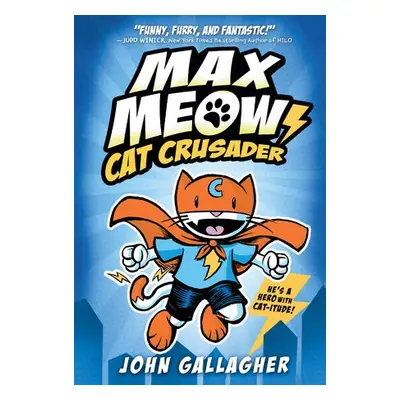 Max Meow: Cat Crusader Book 1 - Gallagher, John