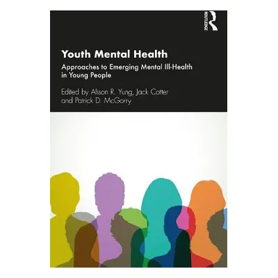 Youth Mental Health - Yung, Alison R. a Cotter, Jack a McGorry, Patrick D.