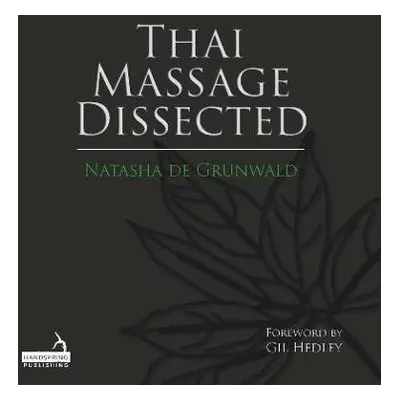 Thai Massage Dissected - de Grunwald, Natasha