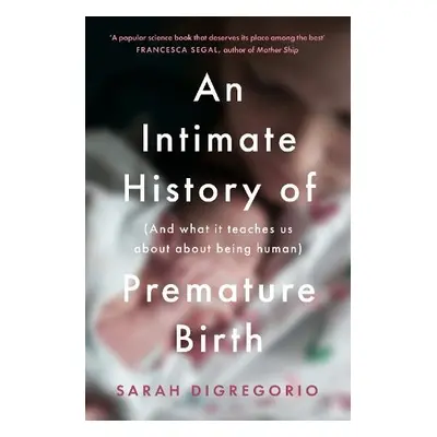 Intimate History of Premature Birth - DiGregorio, Sarah