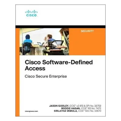 Cisco Software-Defined Access - Hasan, Roddie a Vemula, Srilatha a Gooley, Jason