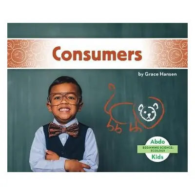 Beginning Science: Consumers - Hansen, Grace