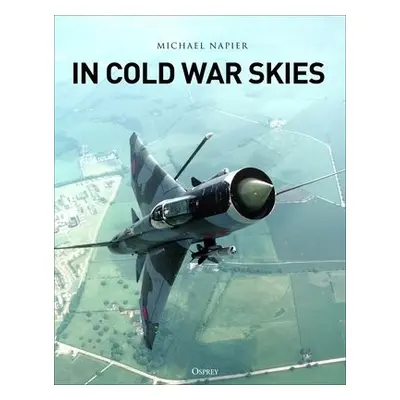 In Cold War Skies - Napier, Michael