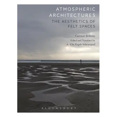 Atmospheric Architectures - Bohme, Professor Gernot (Independent Scholar, Germany)