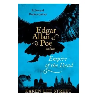 Edgar Allan Poe and The Empire of the Dead - Street, Karen Lee