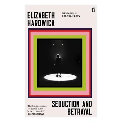 Seduction and Betrayal - Hardwick, Elizabeth