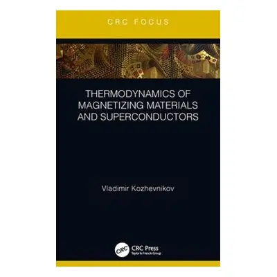 Thermodynamics of Magnetizing Materials and Superconductors - Kozhevnikov, Vladimir