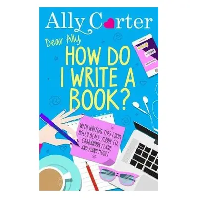 Dear Ally, How Do I Write a Book? - Carter, Ally