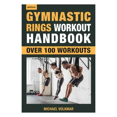 Gymnastic Rings Workout Handbook - Volkmar, Michael