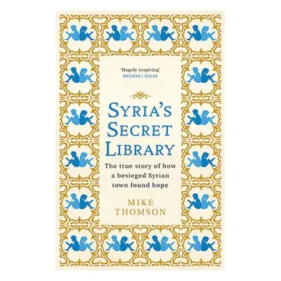 Syria's Secret Library - Thomson, Mike