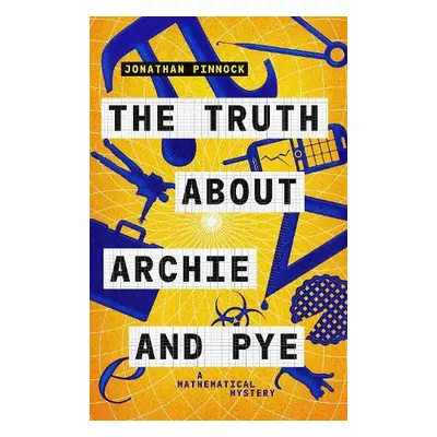 Truth About Archie and Pye - Pinnock, Jonathan