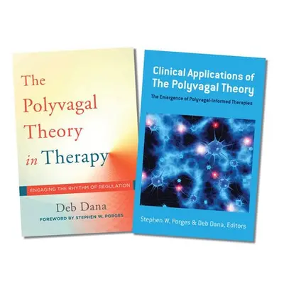 Polyvagal Theory in Therapy / Clinical Applications of the Polyvagal Theory Two-Book Set - Dana,