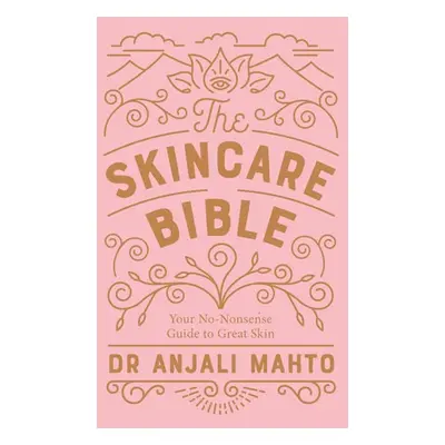 Skincare Bible - Mahto, Dr Anjali