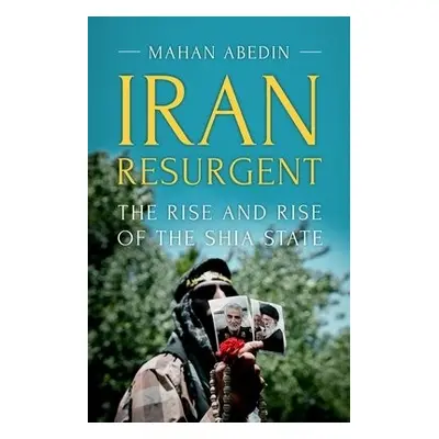 Iran Resurgent - Abedin, Mahan