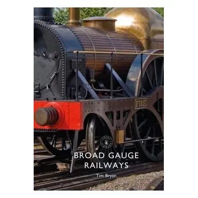 Broad Gauge Railways - Bryan, Tim