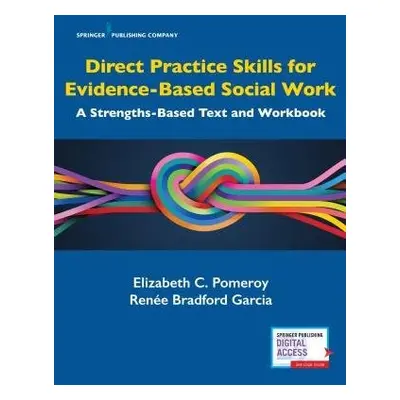 Direct Practice Skills for Evidence-Based Social Work - Pomeroy, Elizabeth C. a Bradford Garcia,