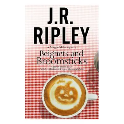 Beignets and Broomsticks - Ripley, J.R.