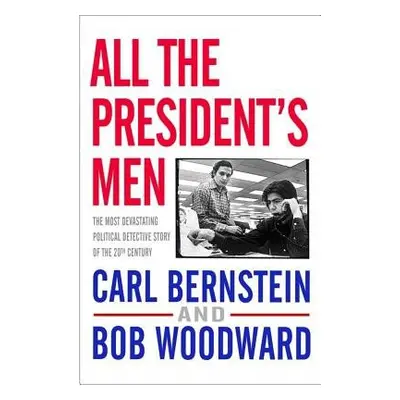 All the President's Men - Woodward, Bob a Bernstein, Carl