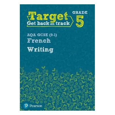 Target Grade 5 Writing AQA GCSE (9-1) French Workbook - Bourdais, Daniele