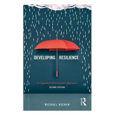 Developing Resilience - Neenan, Michael (Centre for Stress Management, UK)