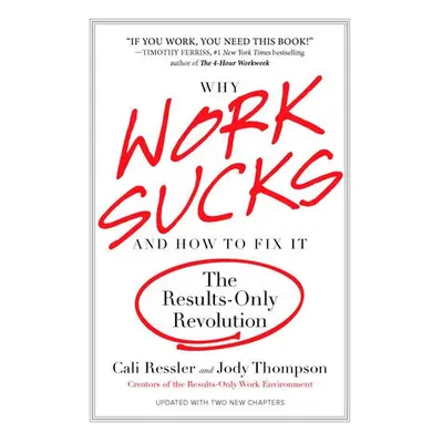 Why Work Sucks a How To Fix It - Ressler, Cali