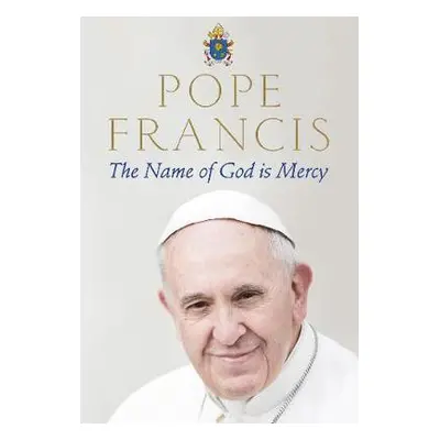 The Name of God is Mercy - Francis, Pope