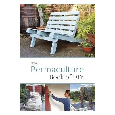 Permaculture Book of DIY - ADAMS, JOHN