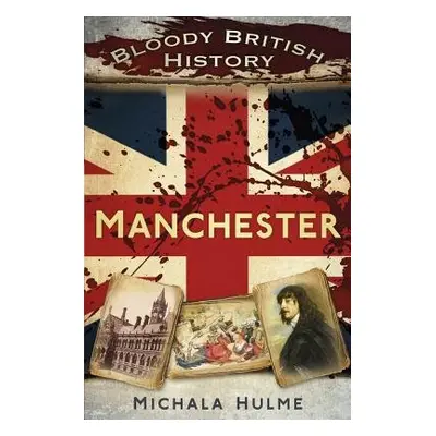 Bloody British History: Manchester - Hulme, Michala