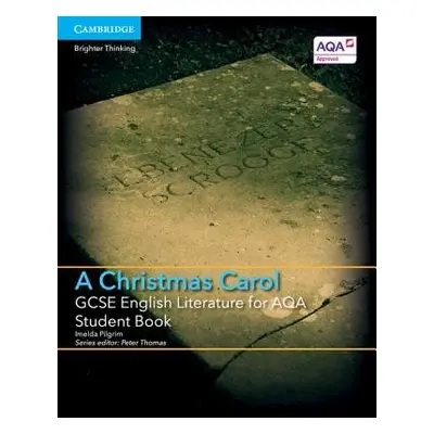 GCSE English Literature for AQA A Christmas Carol Student Book - Pilgrim, Imelda