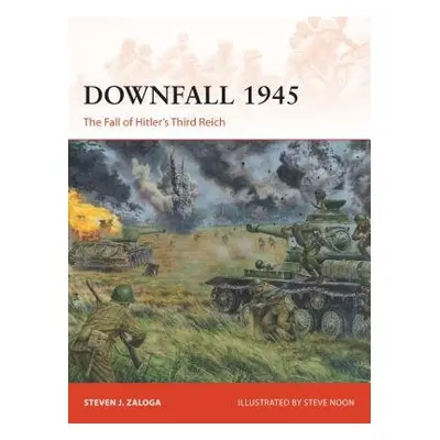 Downfall 1945 - Zaloga, Steven J. (Author)